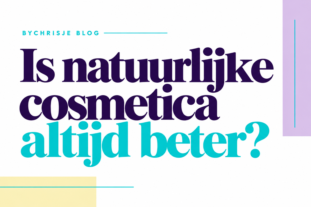 Is natuurlijke cosmetica altijd beter?